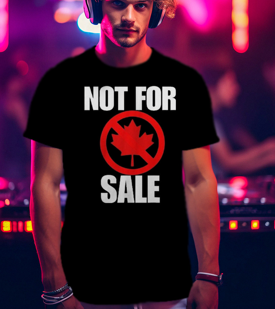 Canada Not For Sale T-Shirt