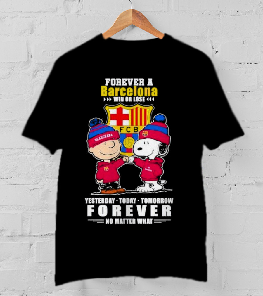 Charlie Brown And Snoopy Forever A Barcelona Win Or Lose Forever No Matter What T-Shirt