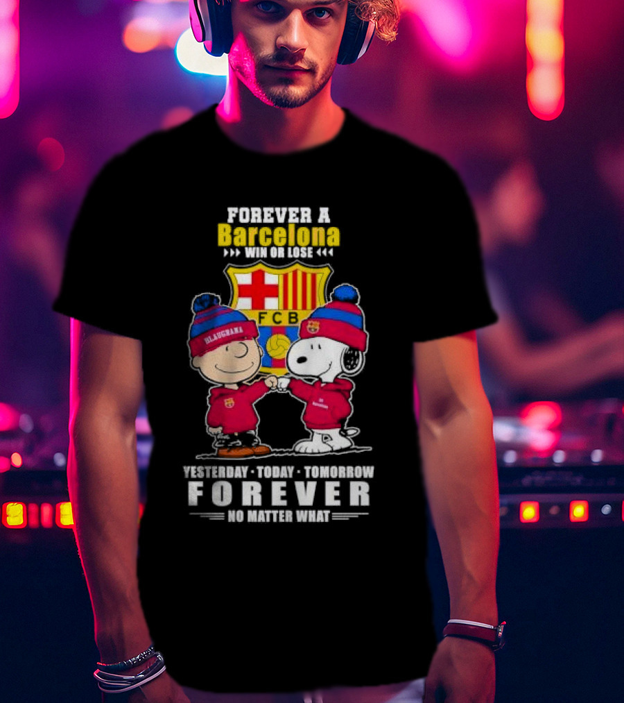 Charlie Brown And Snoopy Forever A Barcelona Win Or Lose Forever No Matter What T-Shirt