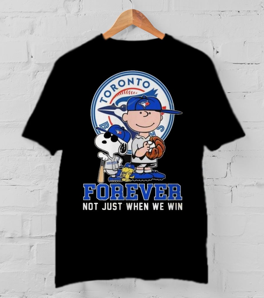 Charlie Brown Snoopy And Woodstock Toronto Blue Jays Forever Not Just When We Win T-Shirt