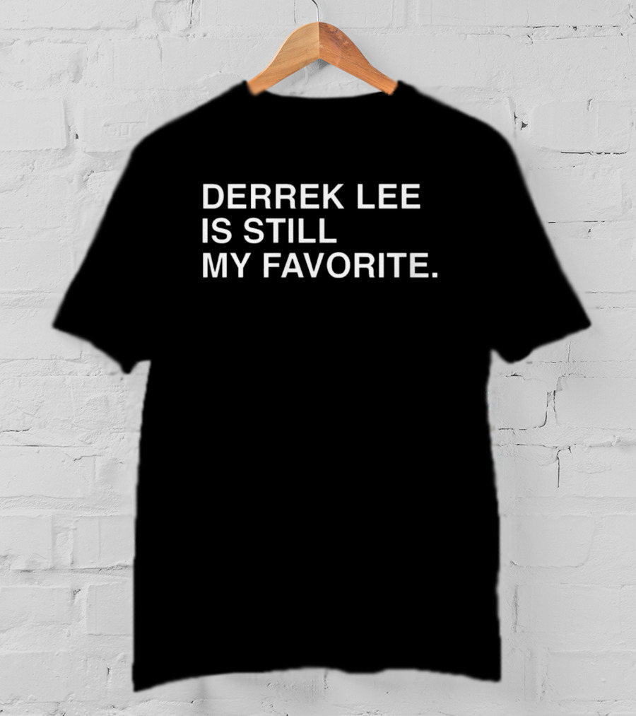 Chicago Cubs Derrek Lee Is Still My Favorite Obvious T-Shirt