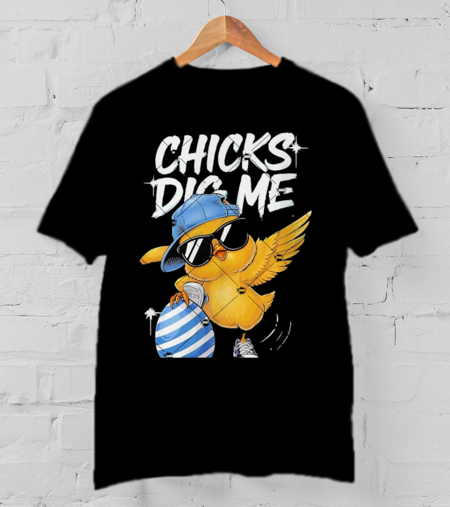 Chicks Dig Me Egg Cool Easter Day T-Shirt