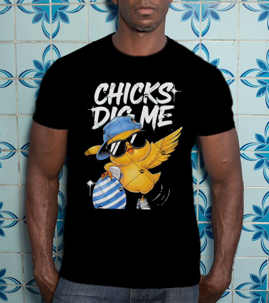 Chicks Dig Me Egg Cool Easter Day T-Shirt
