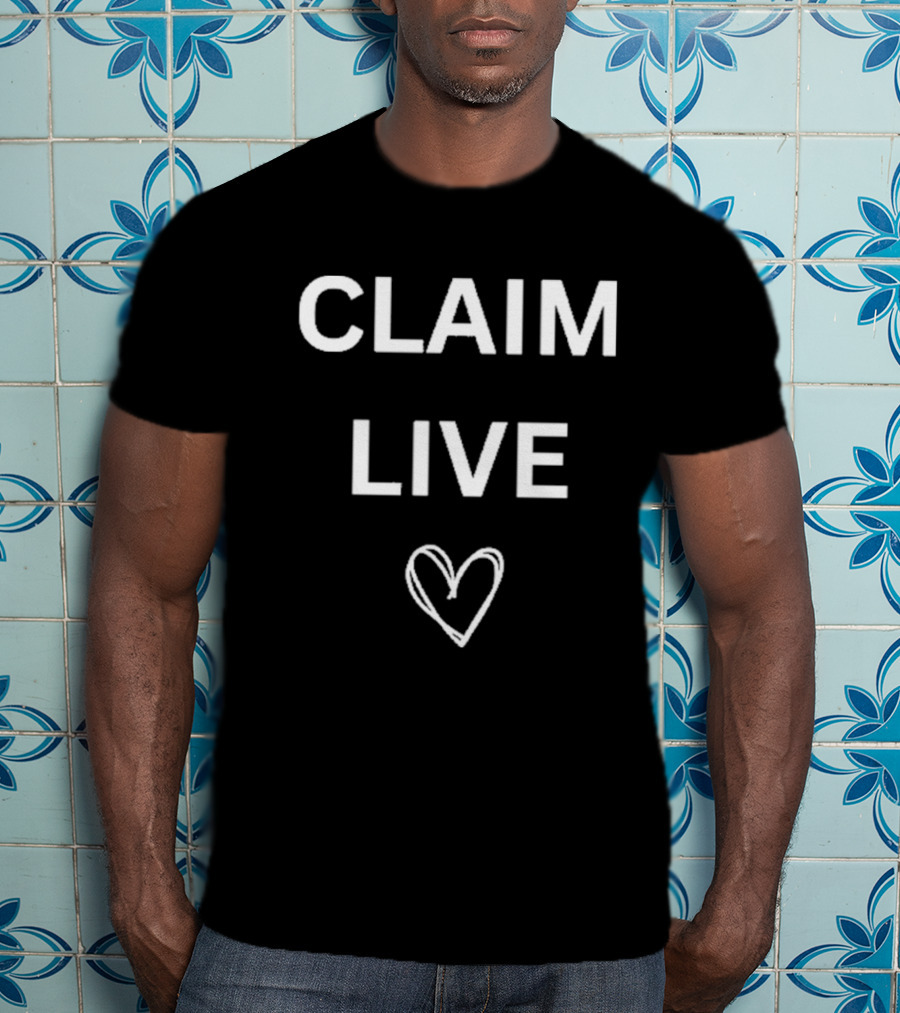 Claim Live T-Shirt