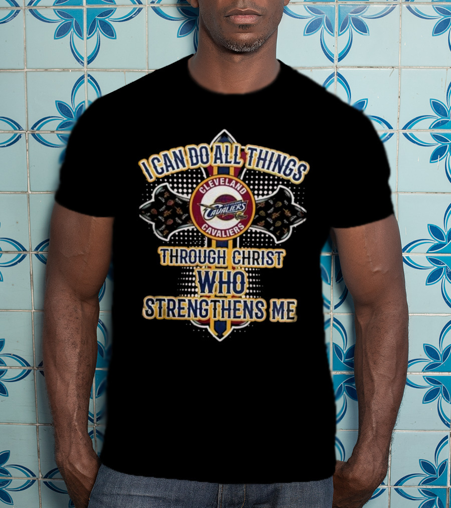 Cleveland Cavaliers I Can Do All Things Through Christ Who StrengThens Me 2025 T-Shirt