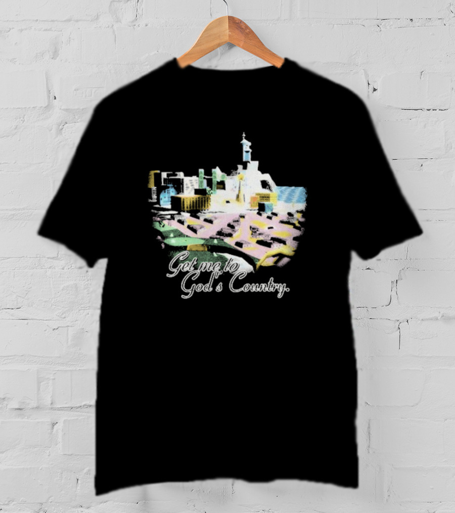 Cty-trl Get Me To God’s Country T-Shirt