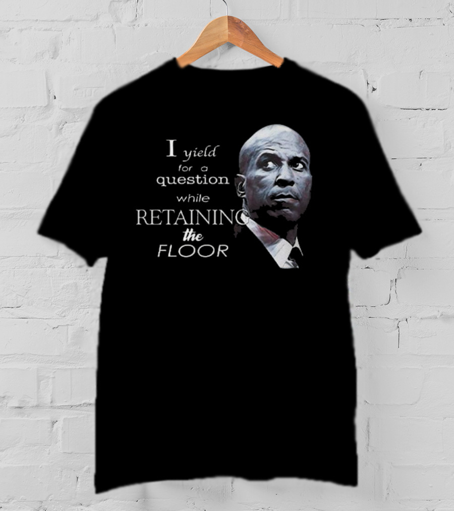 Cory Booker I Yield For A Question While Retaining The Floor T-Shirt