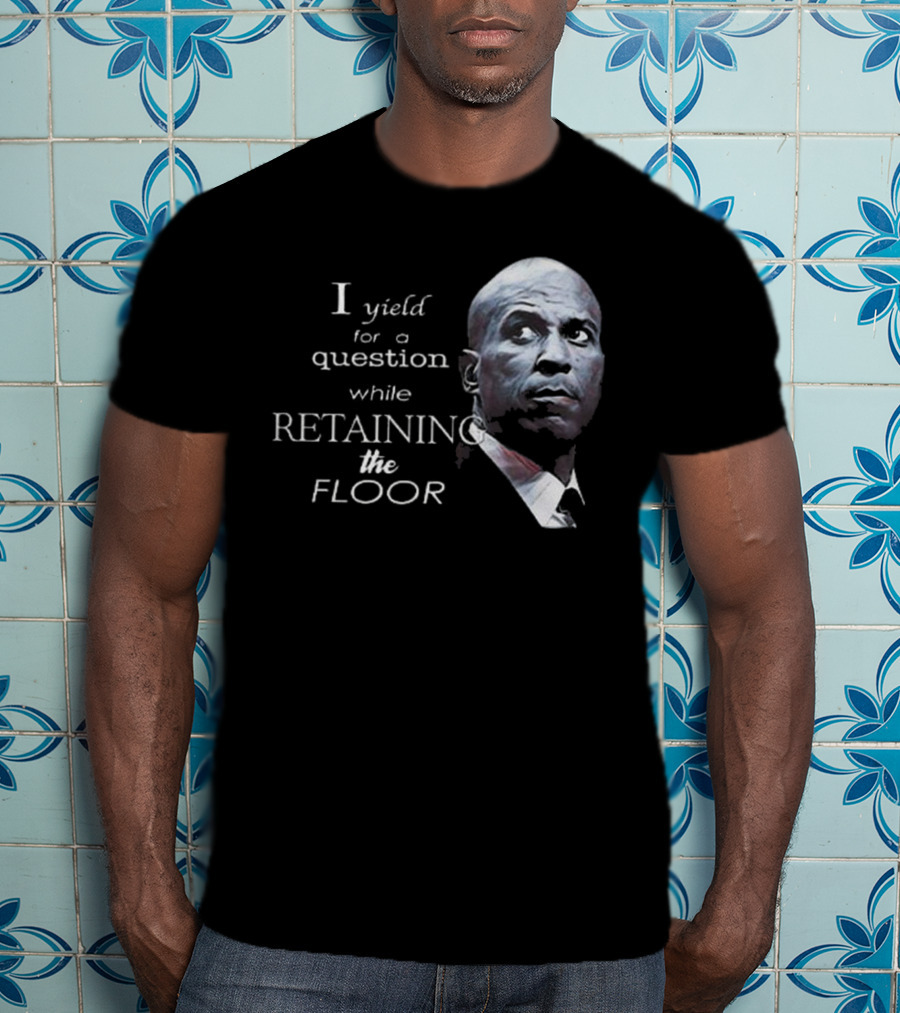 Cory Booker I Yield For A Question While Retaining The Floor T-Shirt