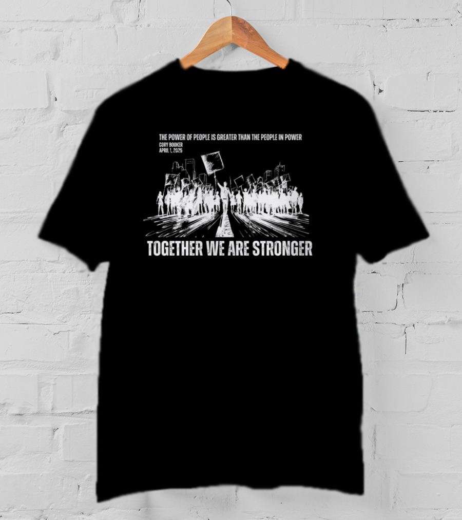 Cory Booker Quote Power Of The People Together We Are Stronger 2025 T-Shirt