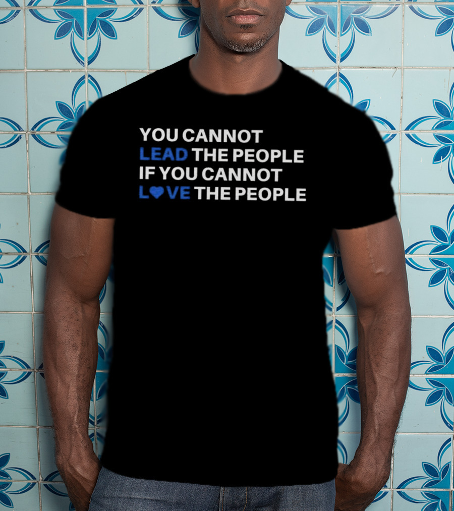 Cory Booker You Cannot Lead The People If You Cannot Love The People T-Shirt