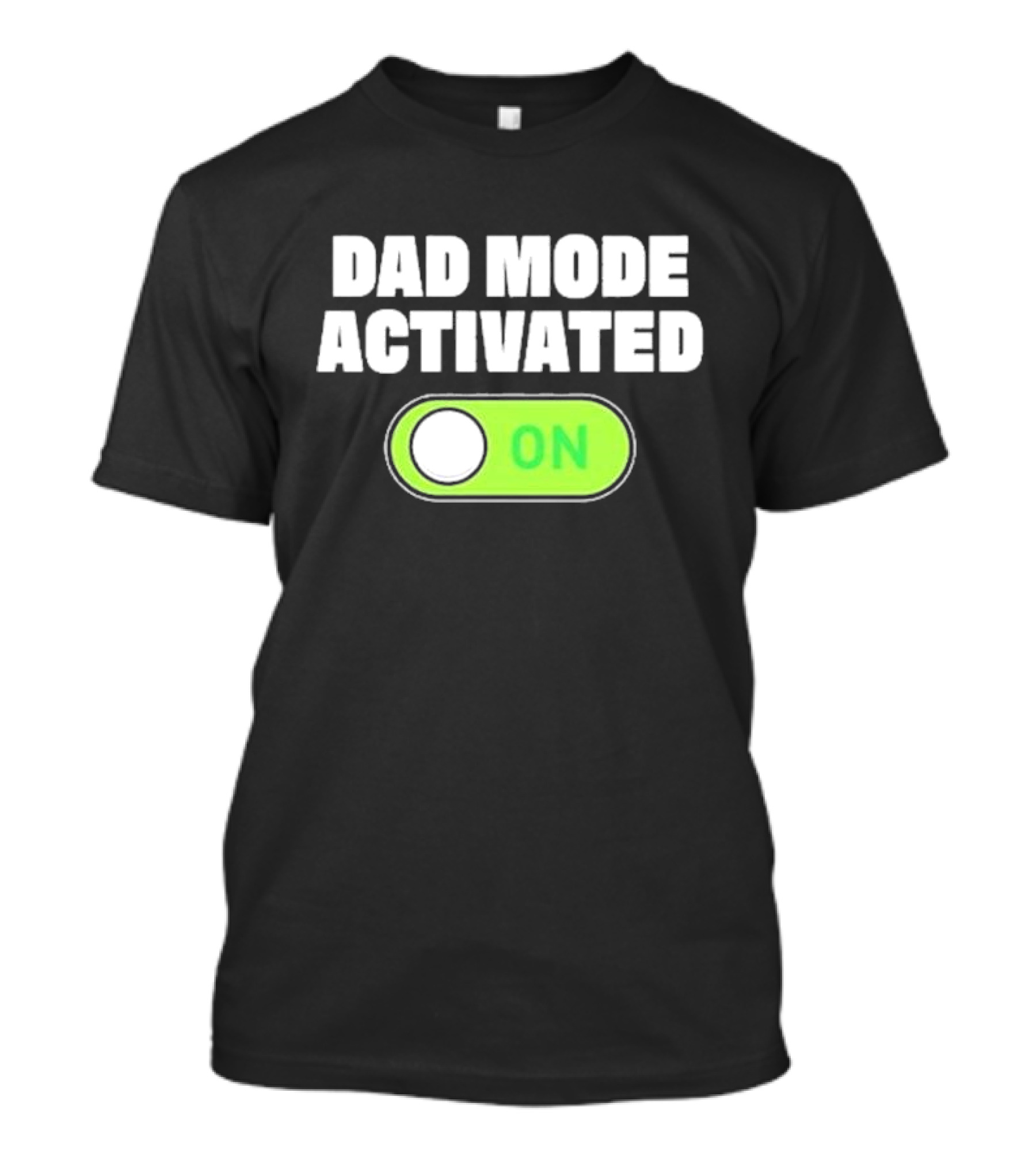 Dad Mode Activated On T-Shirt