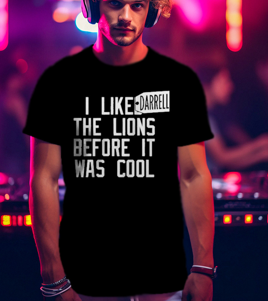 Darrell I Liked The Lions Before It Was Cool T-Shirt