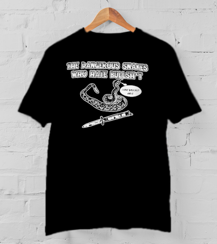 Dave Hill Dangerous Snakes Who Hate Bullshit T-Shirt