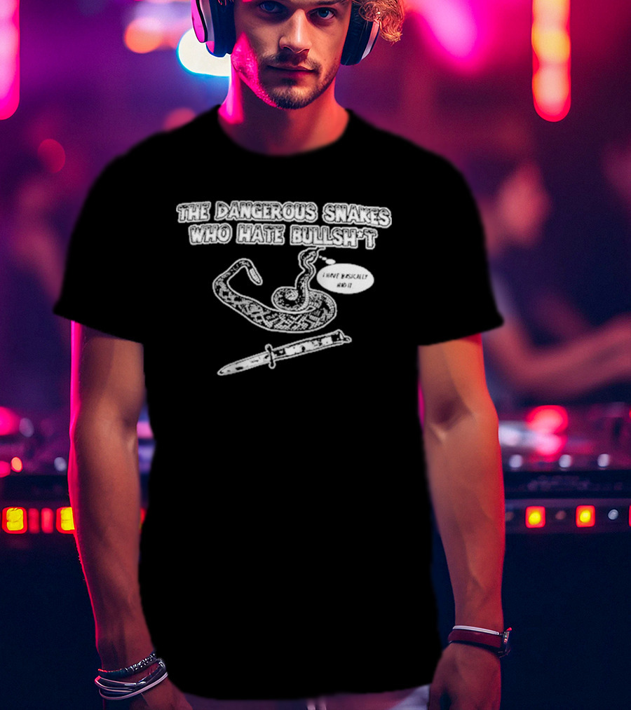Dave Hill Dangerous Snakes Who Hate Bullshit T-Shirt