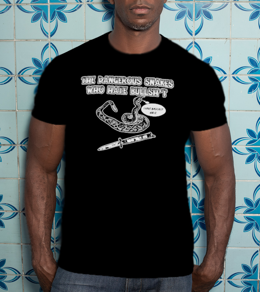 Dave Hill Dangerous Snakes Who Hate Bullshit T-Shirt
