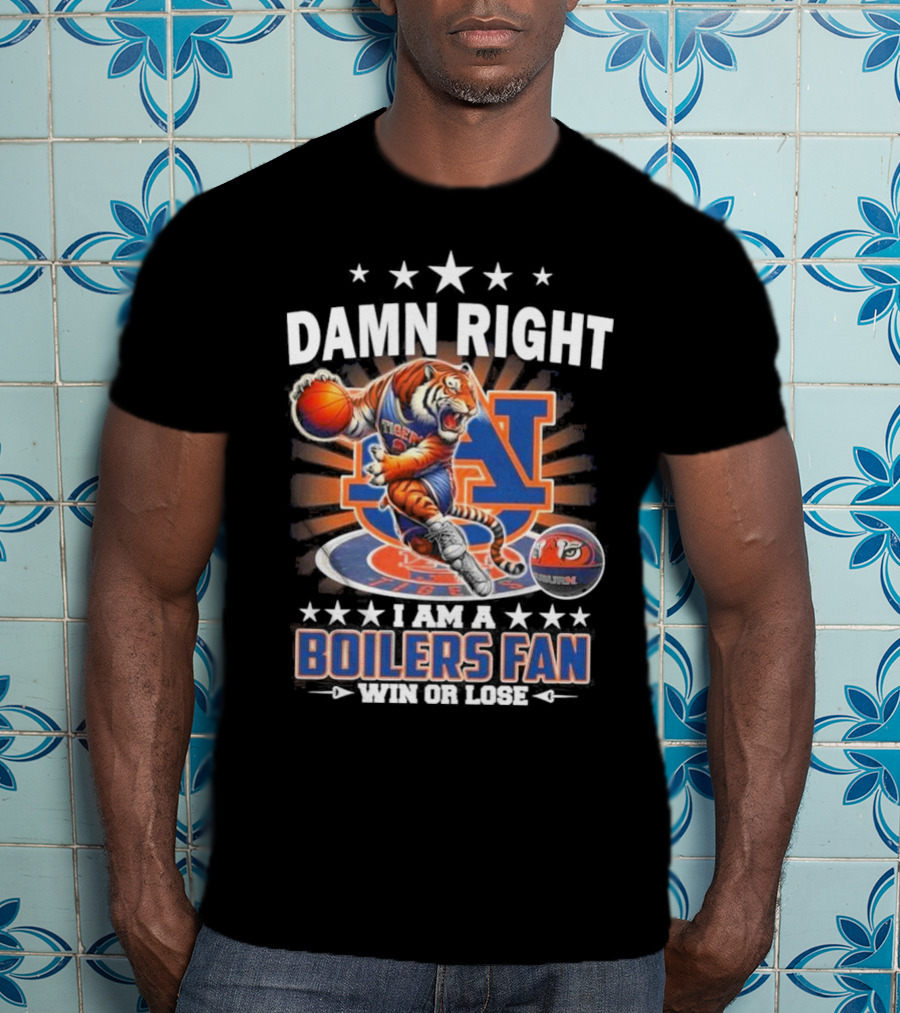 Damn Right I Am A Auburn Tigers Basketball Mascot Fan Win Or Lose 2025 T-Shirt
