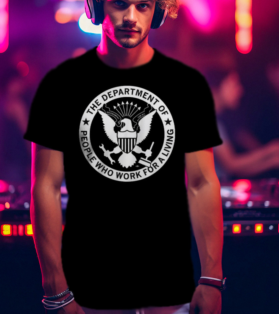 Dept Of People Who Work For A Living T-Shirt