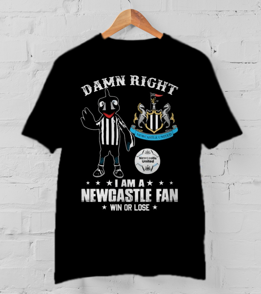 Damn Right I Am A Newcastle Fan Win Or Lost Mascot T-Shirt