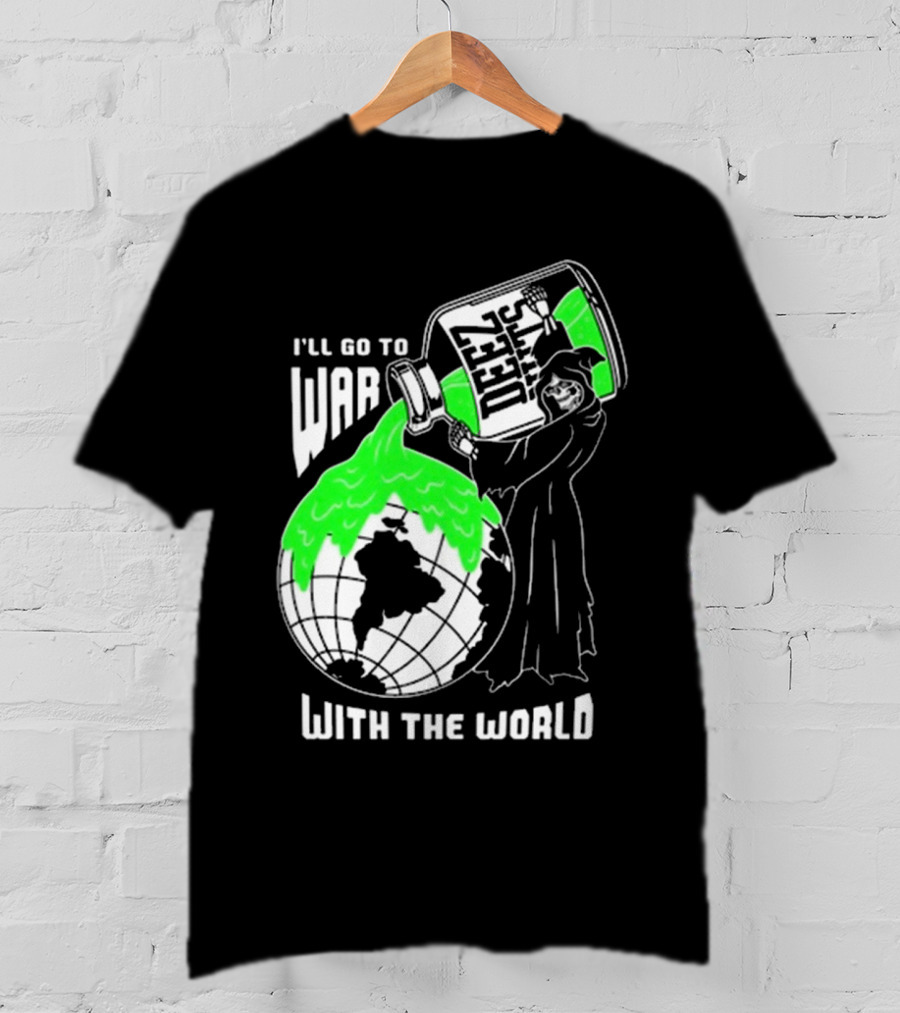 Deez Nuts I’ll Go To War With The World T-Shirt
