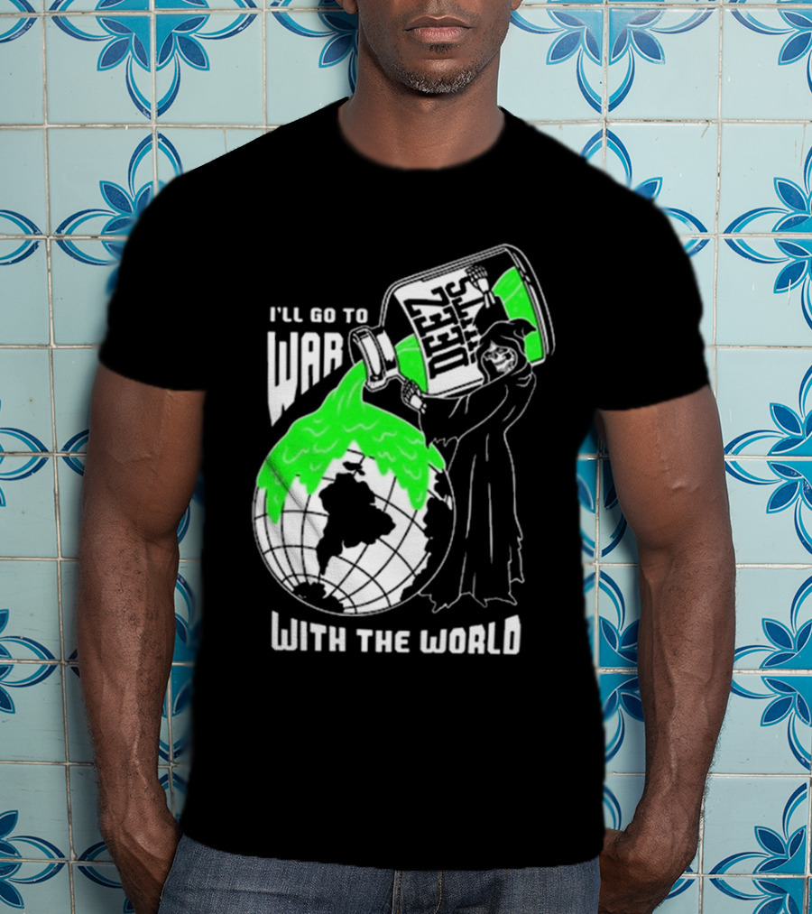 Deez Nuts I’ll Go To War With The World T-Shirt