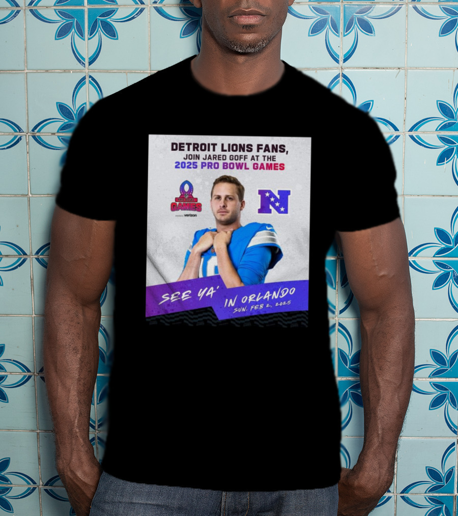Detroit Lions Fans Join Jared Goff At The 2025 Pro Bowl Games NFC See Ya’ In Orlando On Feb 2 2025 T-Shirt