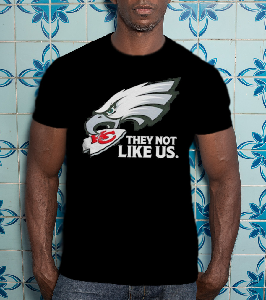 Eagles Beat Chiefs They Not Like Us T-Shirt