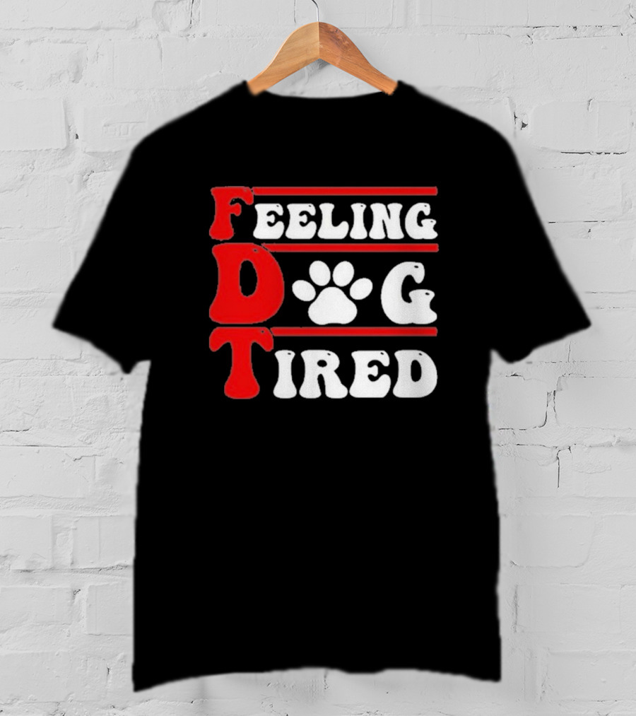 Feeling Dog Tired T-Shirt
