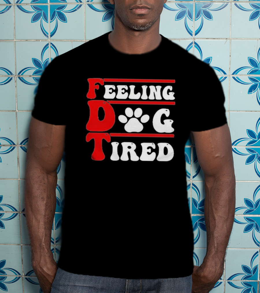 Feeling Dog Tired T-Shirt