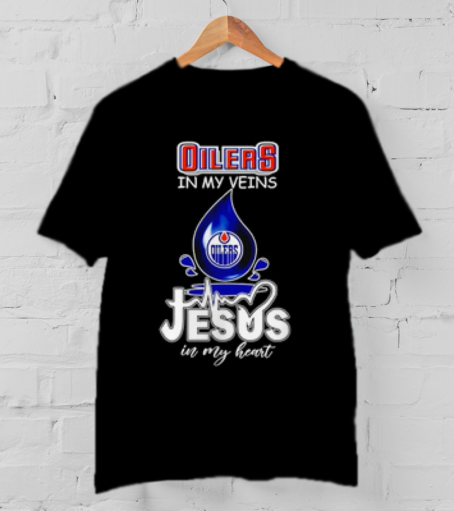 Edmonton Oilers In My Veins Jesus In My Heart T-Shirt