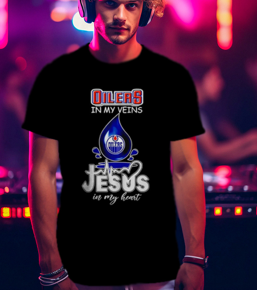 Edmonton Oilers In My Veins Jesus In My Heart T-Shirt