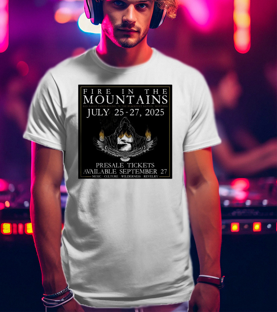 FIre In The Mountains Red Eagle Campground In The Blackfeet Nation Montana July 25-27 2025 T-Shirt