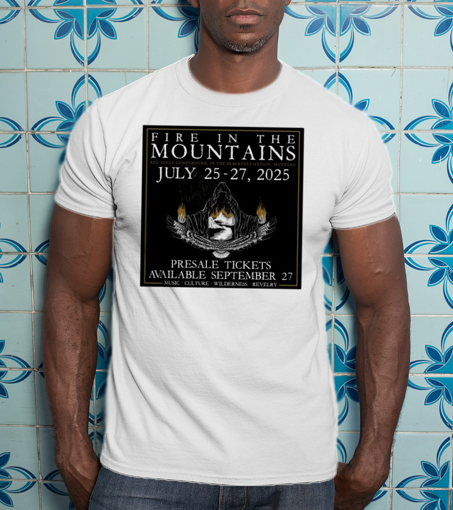 FIre In The Mountains Red Eagle Campground In The Blackfeet Nation Montana July 25-27 2025 T-Shirt