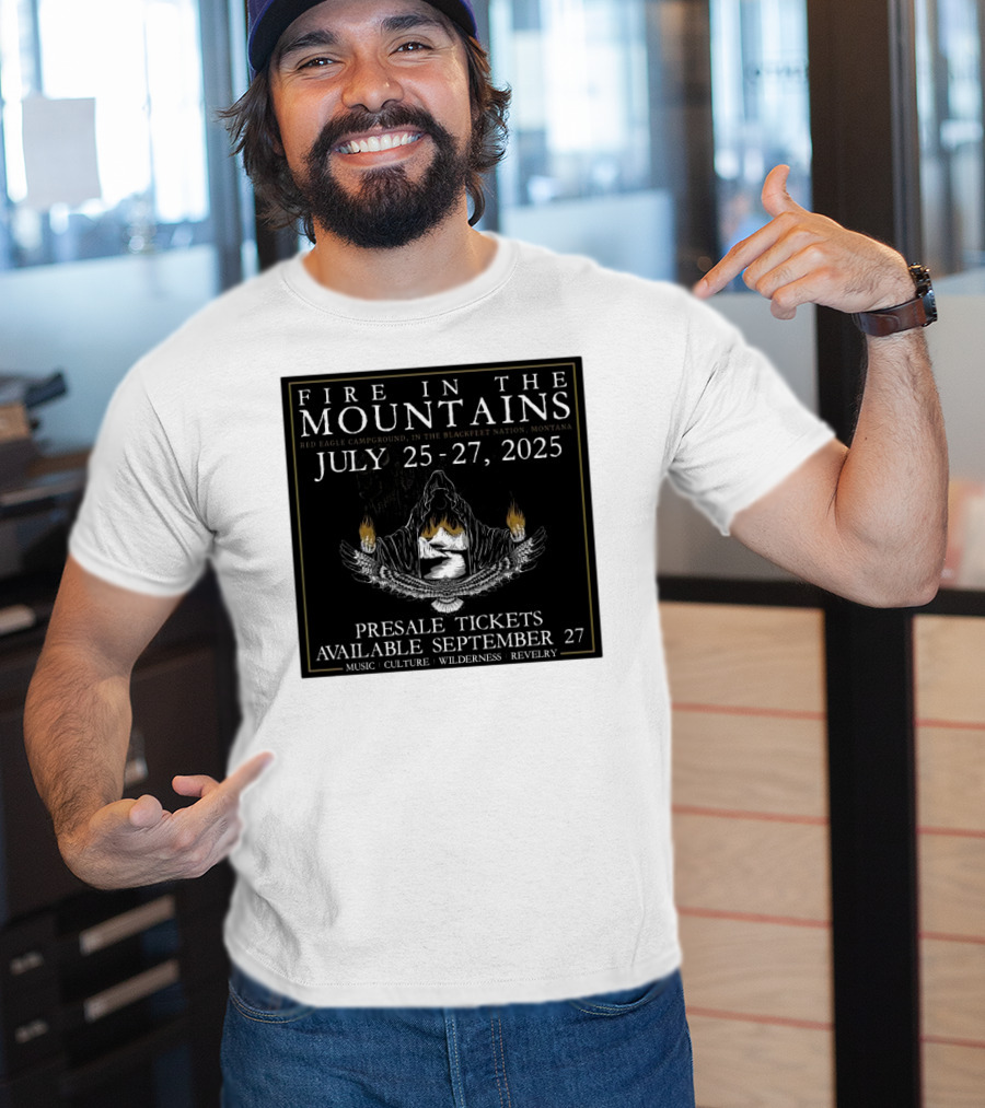 FIre In The Mountains Red Eagle Campground In The Blackfeet Nation Montana July 25-27 2025 T-Shirt