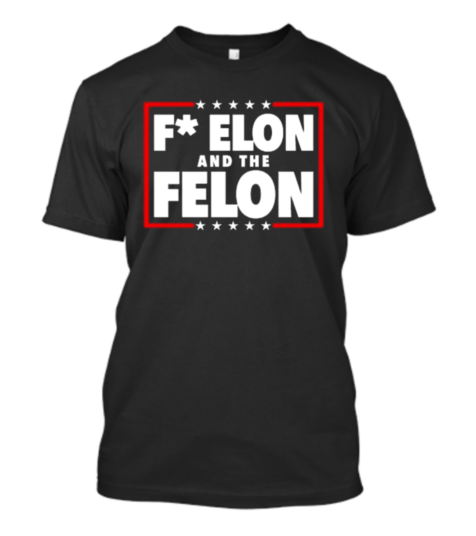 F Elon And The Felon – Anti Musk Anti DOGE T-Shirt