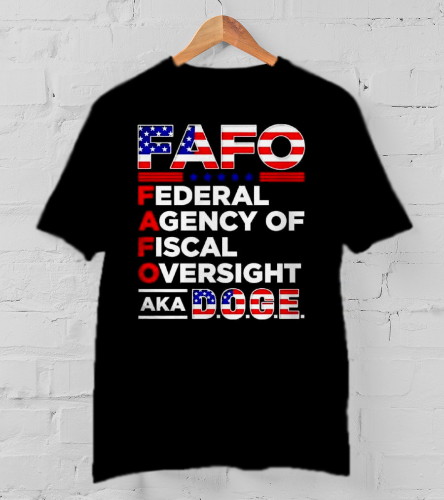 Fafo Federal Agency Of Fiscal Oversight Aka Doge T-Shirt