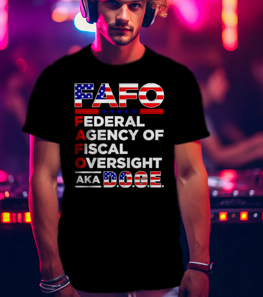Fafo Federal Agency Of Fiscal Oversight Aka Doge T-Shirt