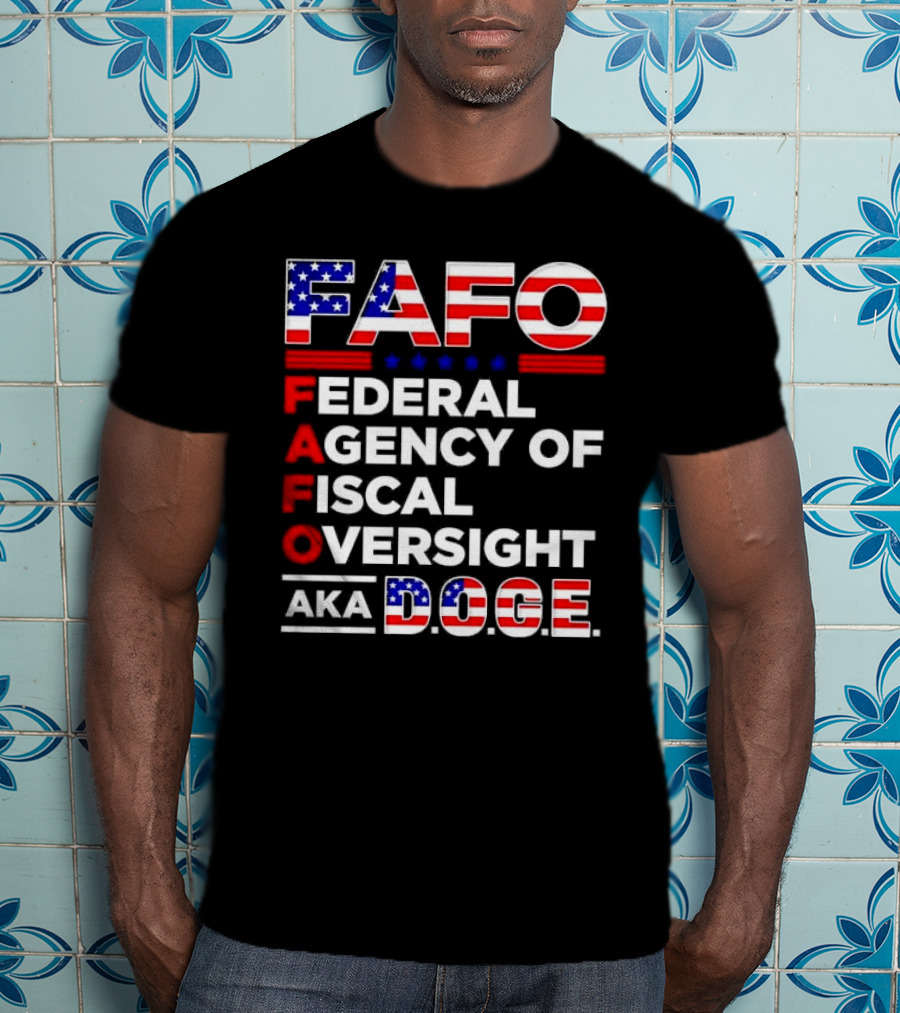 Fafo Federal Agency Of Fiscal Oversight Aka Doge T-Shirt