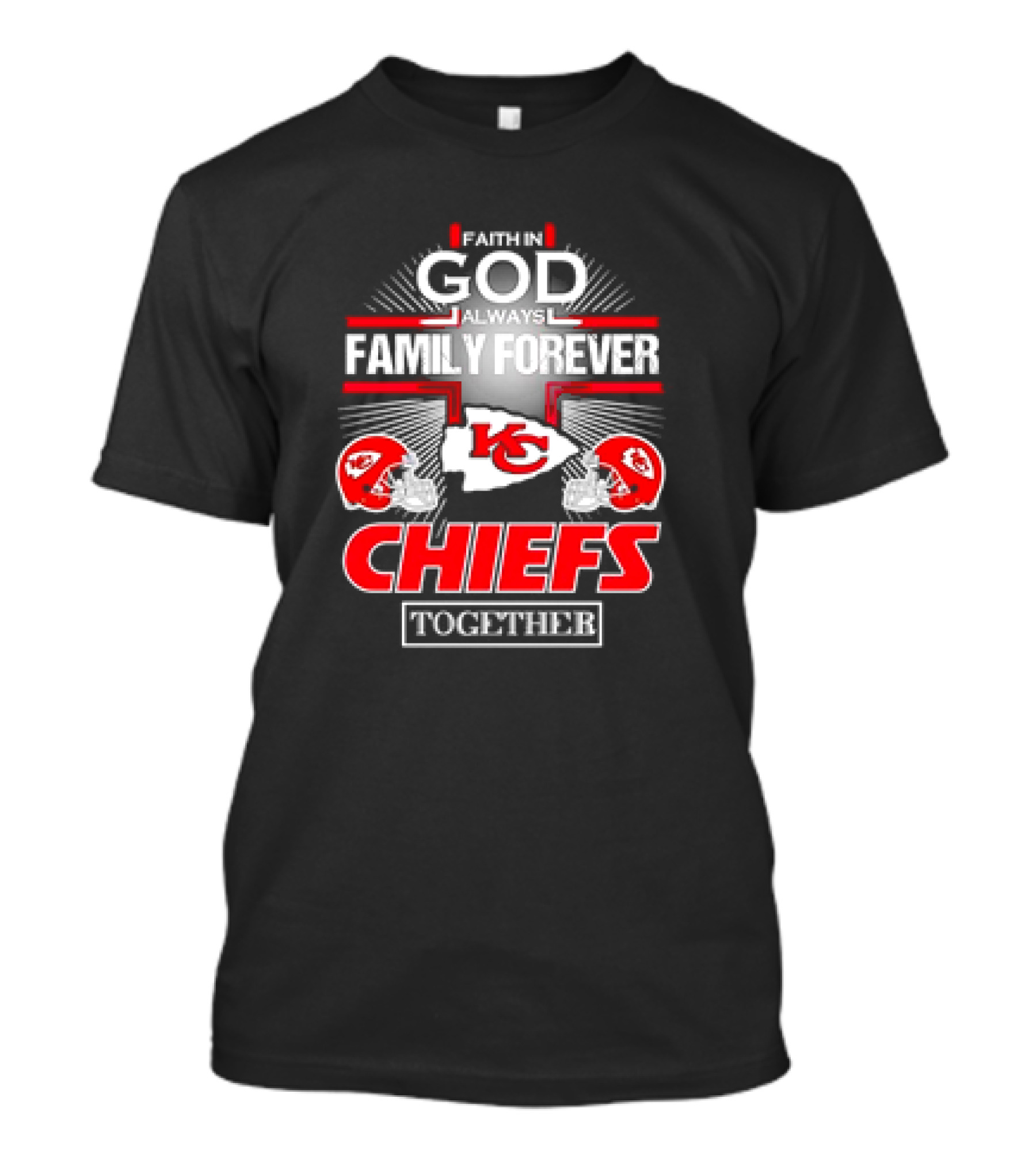 Faith In God Always Family Forever Kansas City Chiefs Together T-Shirt