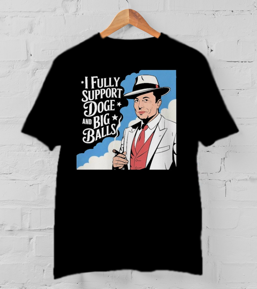 Elon Musk Fully Support DOGE And Big Balls T-Shirt