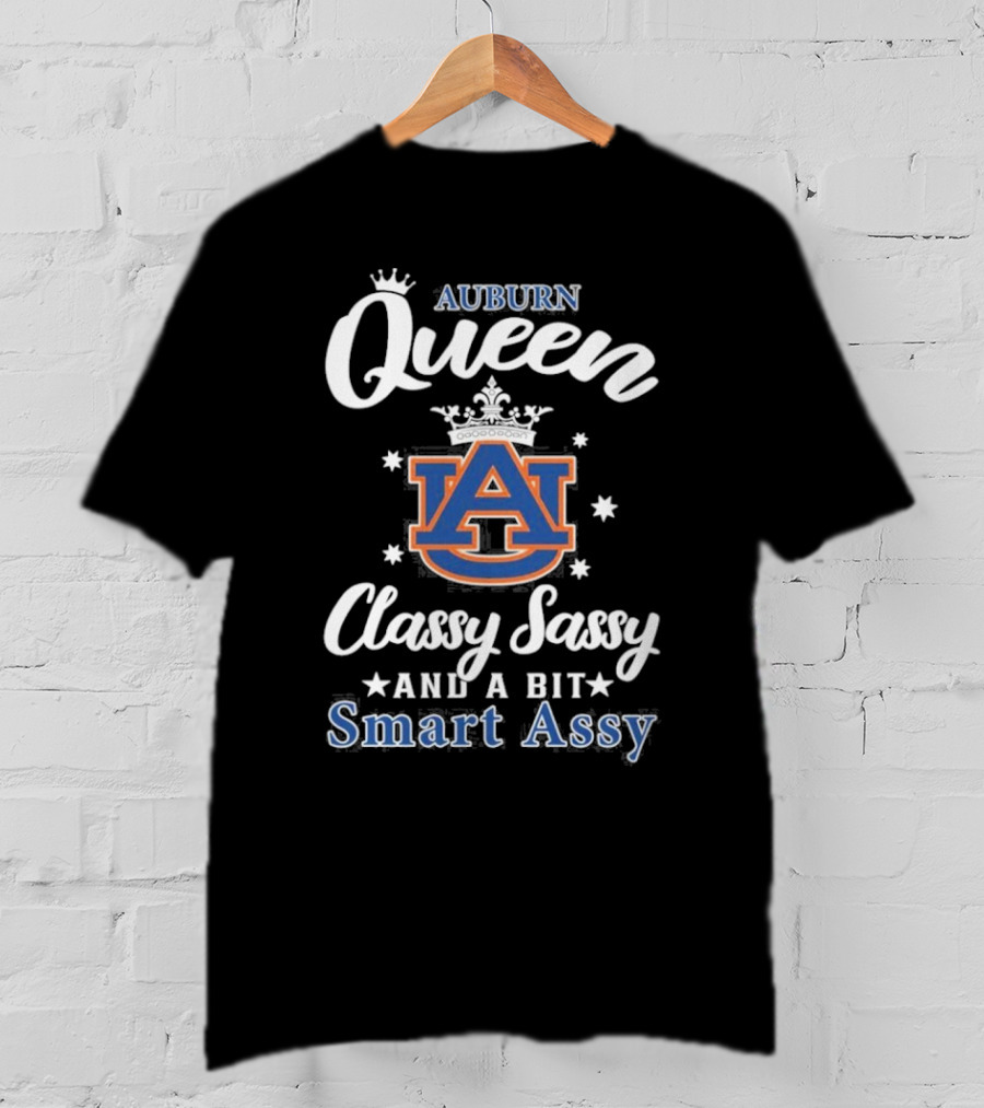 Funny Auburn Tigers Queen Classy Sassy And A Bit Smart Assy T-Shirt