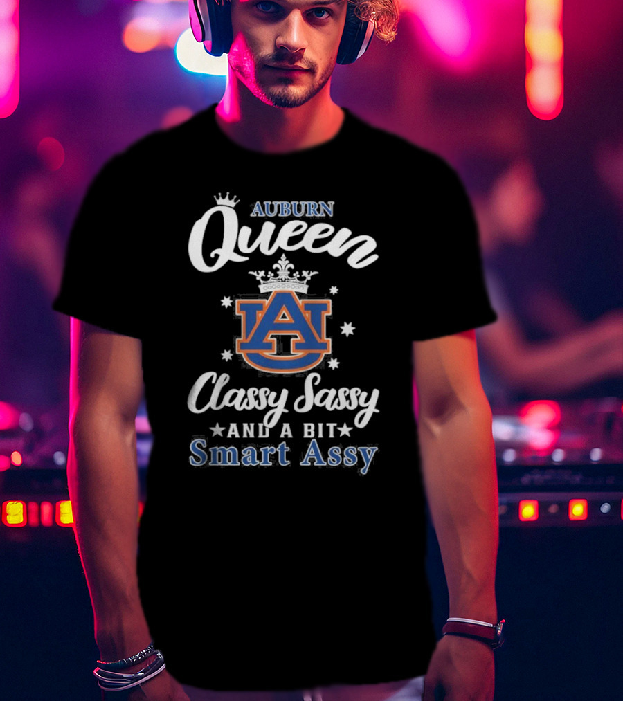 Funny Auburn Tigers Queen Classy Sassy And A Bit Smart Assy T-Shirt