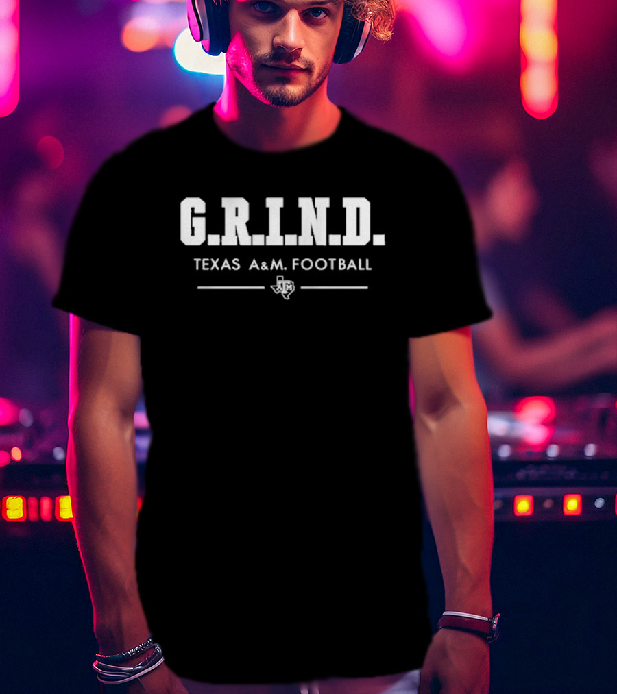 G.R.I.N.D Texas A&M Football T-Shirt