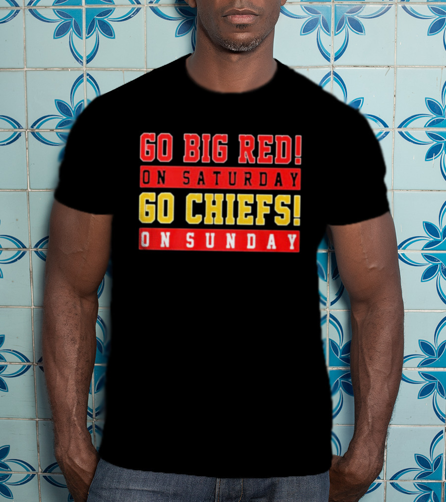 Go Big Red On Saturday Go Chiefs On Sunday T-Shirt