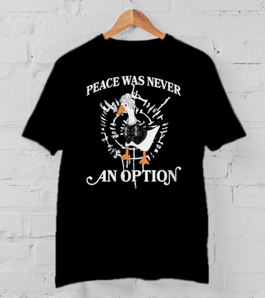 Goose Astarion Peace Was An Never Option T-Shirt