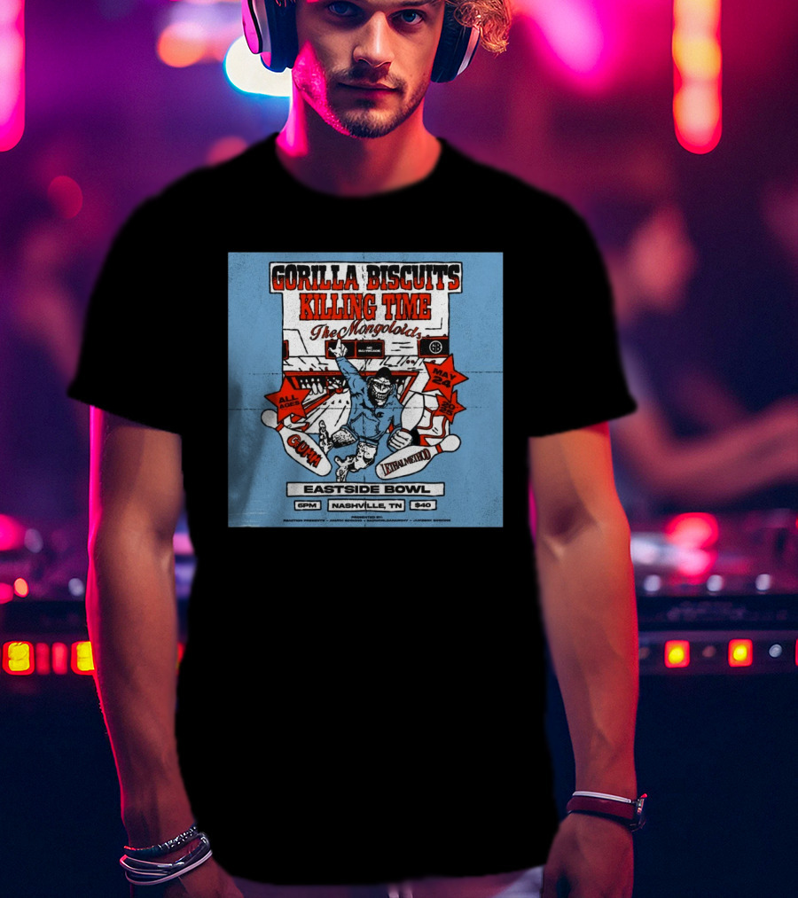 Gorilla Biscuits Killing Time The Mongoloids Eastside Bowl Nashville TN All Ages May 24 2025 T-Shirt