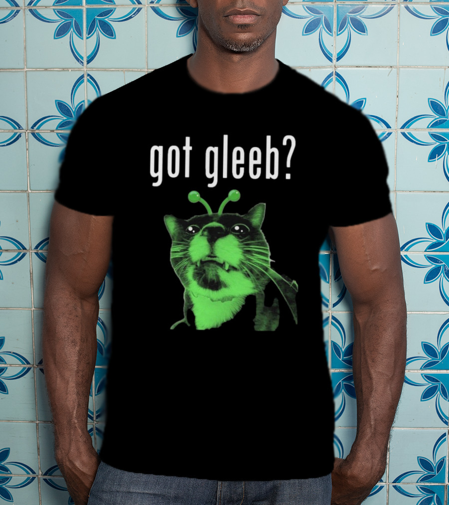Got Gleeb, Funny Alien Cat Dank Meme T-Shirt