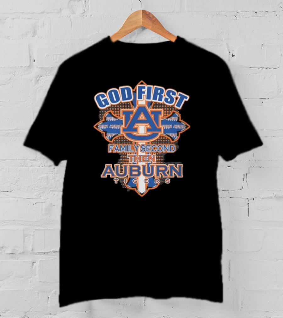God First Family Second Then Auburn Tigers Basketball 2025 T-Shirt