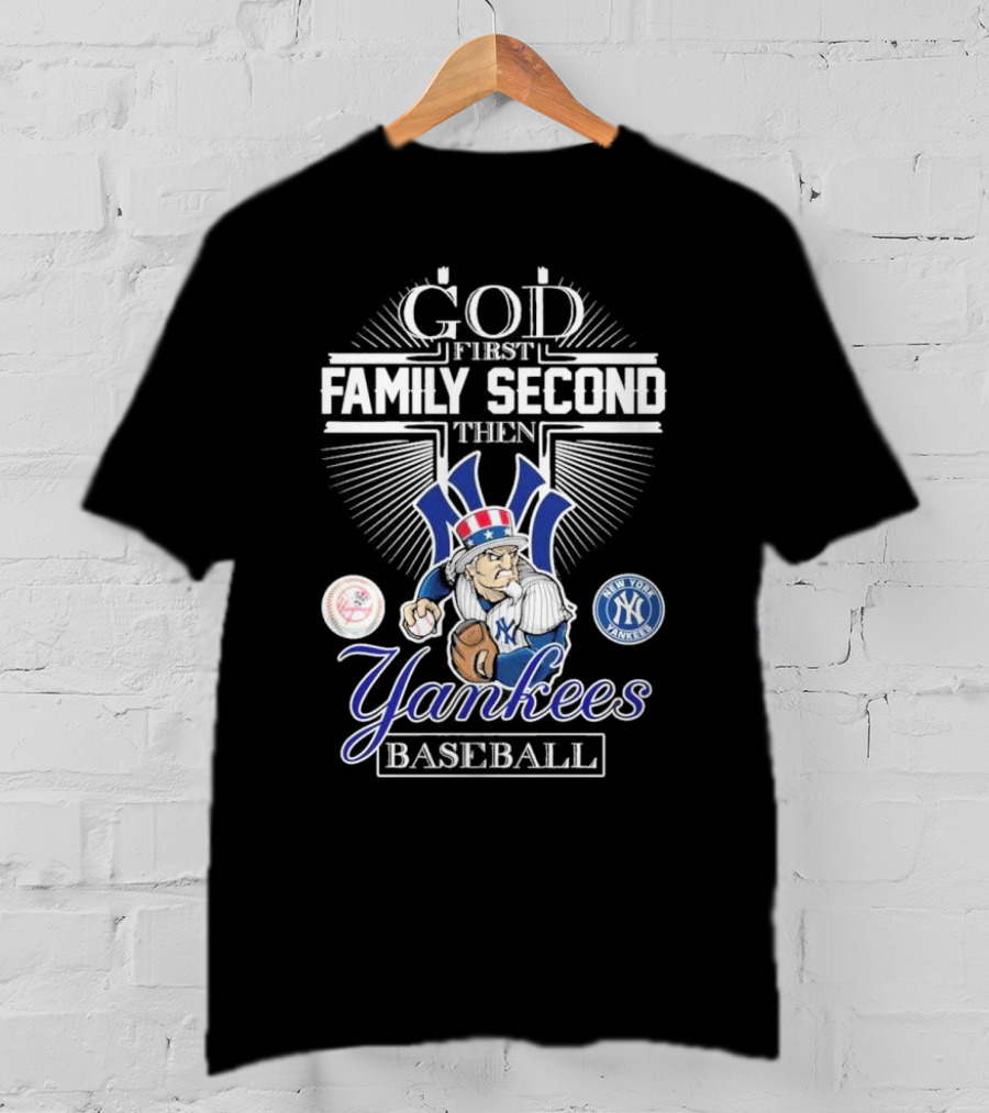God First Family Second Then New York Yankees Baseball Mascot 2025 T-Shirt