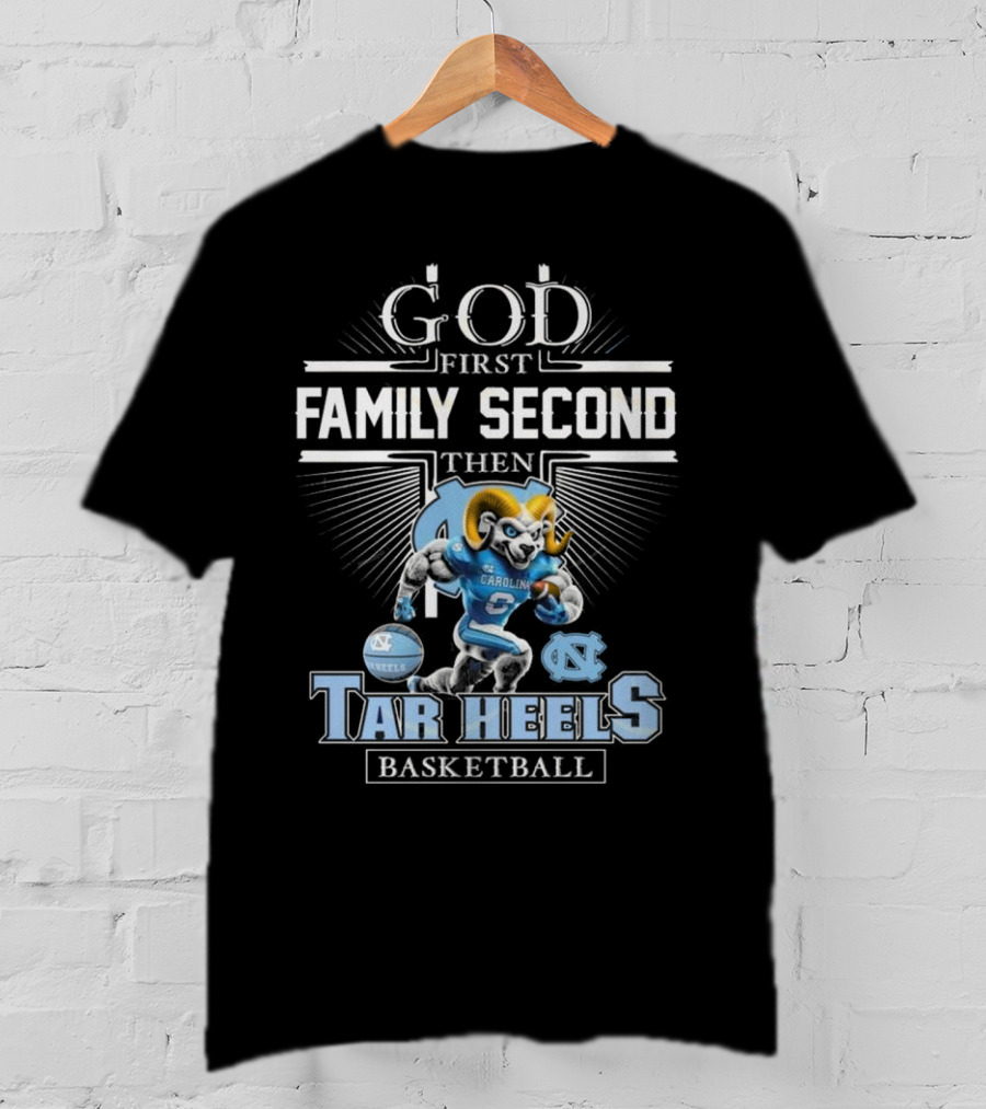 God First Family Second Then North Carolina Tar Heels Basketball Mascot T-Shirt