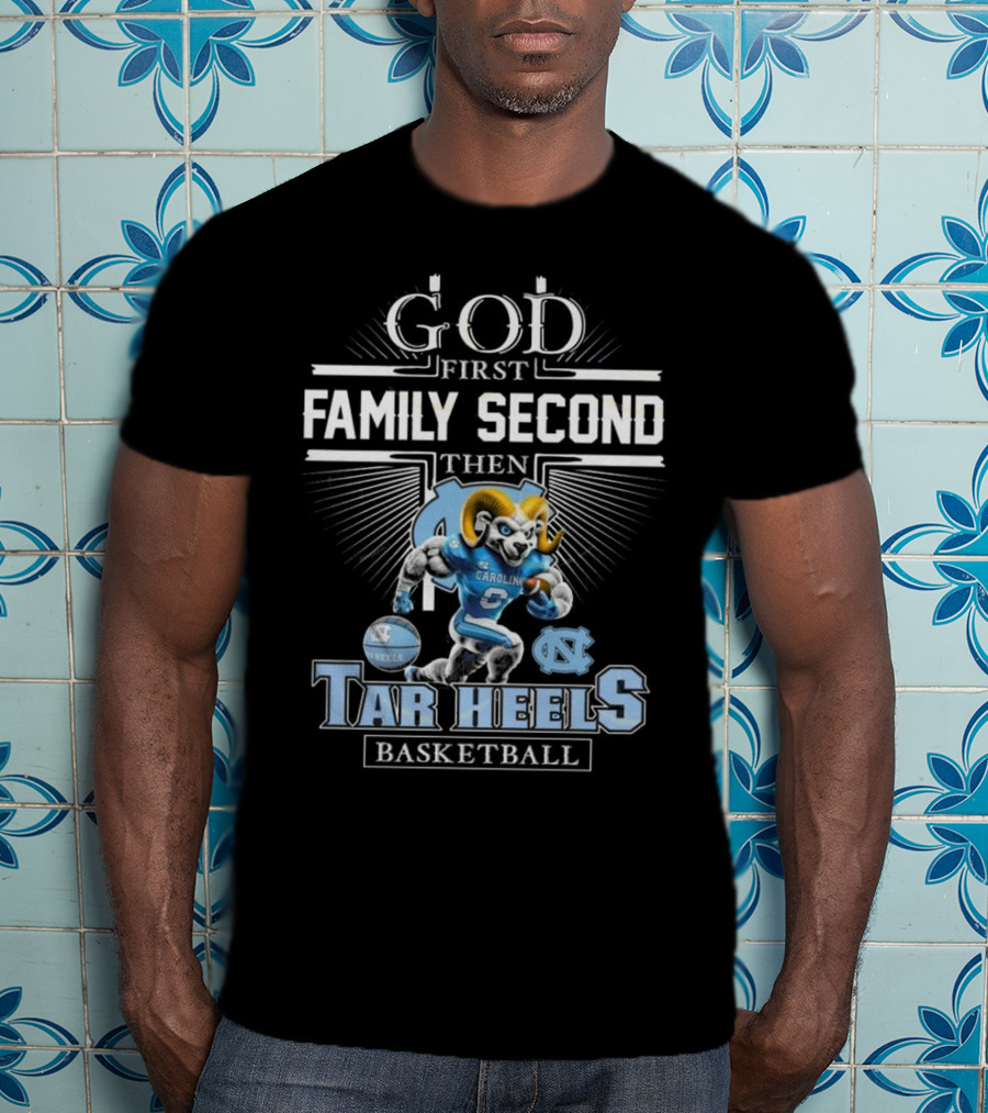 God First Family Second Then North Carolina Tar Heels Basketball Mascot T-Shirt
